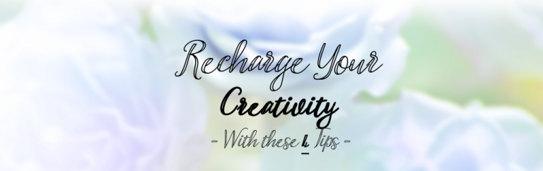 4 Ways to Recharge Your Creativity