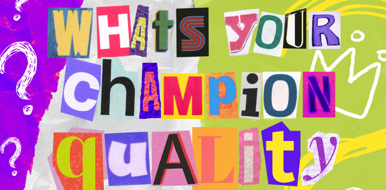 What’s Your Champion Quality? | Showstopper Magazine Online